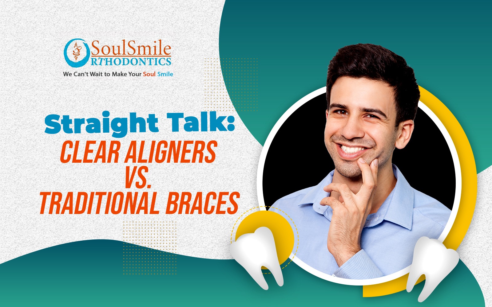 Clear Aligners vs. Traditional Braces